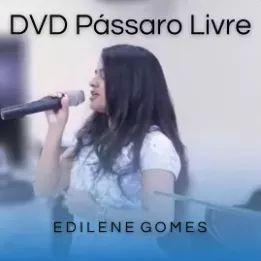 Portada de Sencillo/EP "DVD Pássaro Livre", de Edilene Gomes