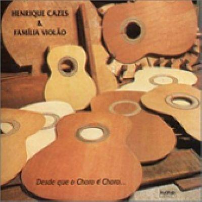 Portada de Álbum "Desde que o Choro é Choro", de Henrique Cazes