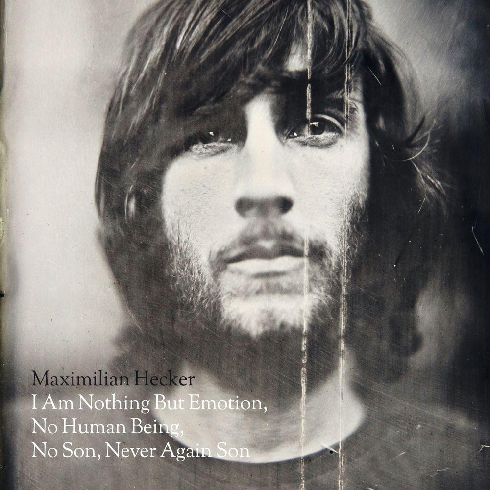 Portada de Álbum " I Am Nothing But Emotion … CD I Am Nothing But Emotion, No Human Being, No Son, Never Again Son", de Maximilian Hecker