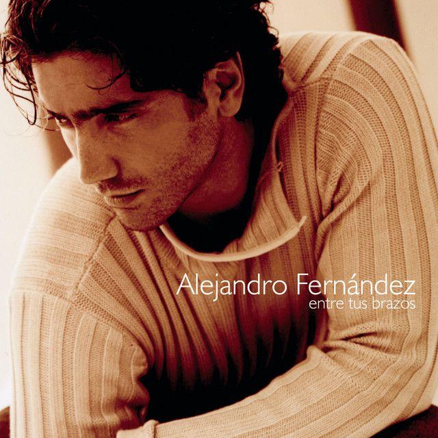Portada de Álbum "Entre Tus Brazos", de Alejandro Fernández