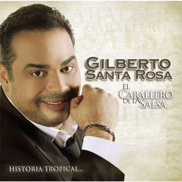 Portada de Álbum "El Caballero de la Salsa - Historia Tropical", de Gilberto Santa Rosa