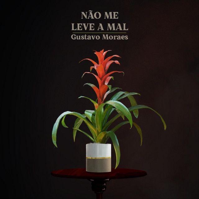 Capa do Single/EP "Não Me Leve a Mal", de Gustavo Moraes