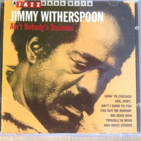 Portada de Álbum "Ain't Nobody's Business", de Jimmy Witherspoon