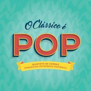 Portada de Sencillo/EP "O Clássico É Pop", de Orquestra Petrobrás Sinfônica