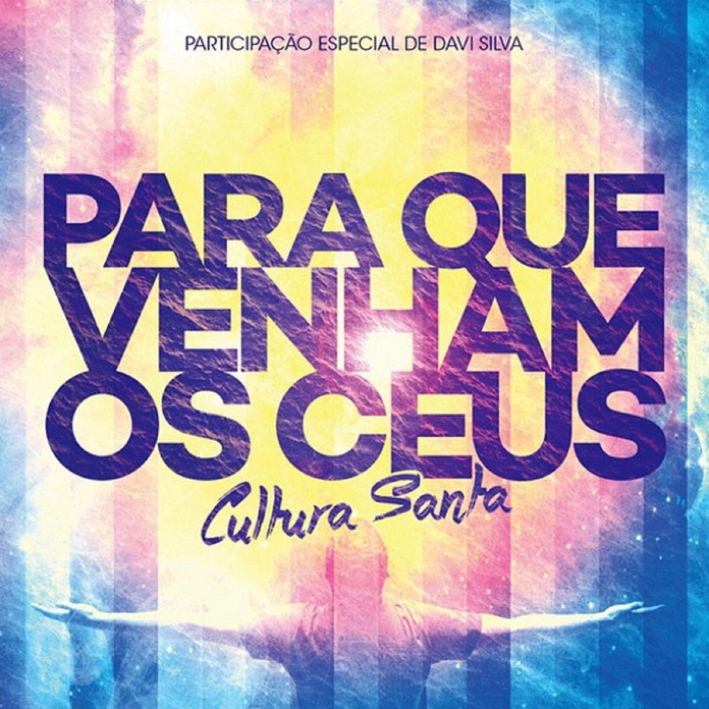 Album cover of "Para Que Venham Os Céus" by Cultura Santa