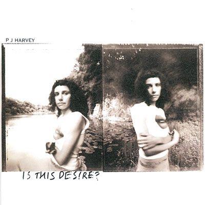 Portada de Álbum "Is This Desire?", de PJ Harvey