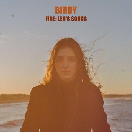Portada del álbum "Fire: Leo's Songs", de Birdy