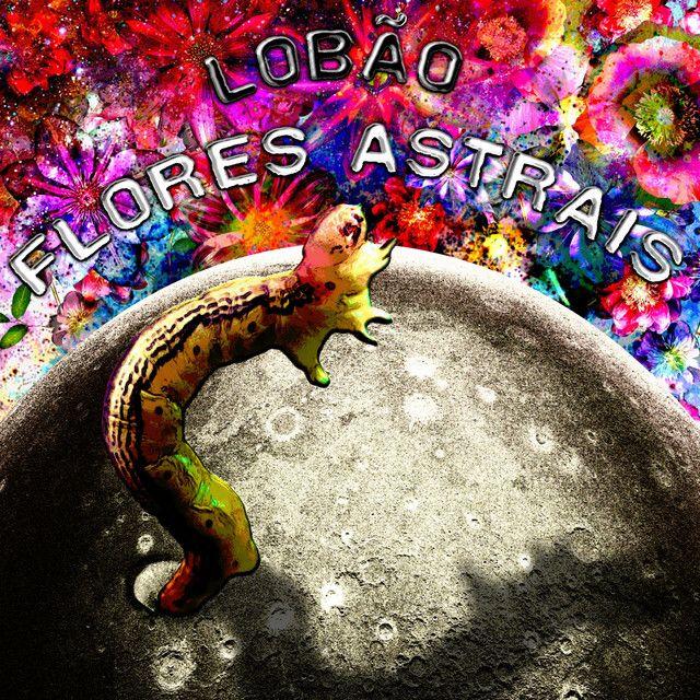 Album cover of "Flores Astrais " by Lobão