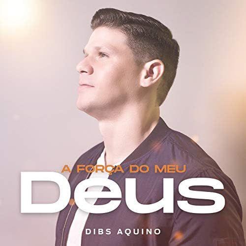 Portada de Sencillo/EP "A Força do Meu Deus", de Dibs Aquino