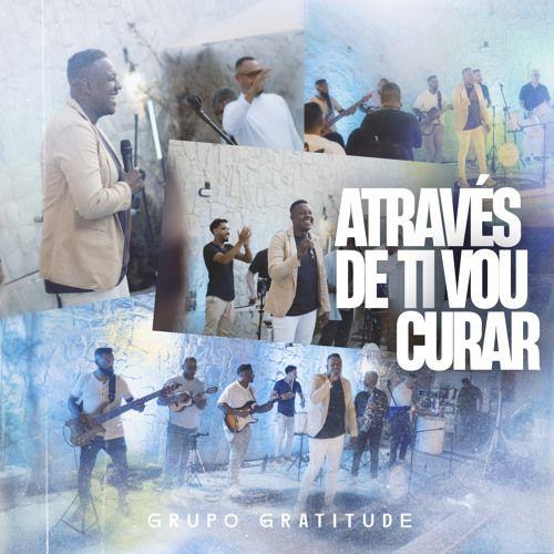 Portada de Sencillo/EP "Através de Ti Vou Curar", de Grupo Gratitude