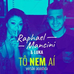 Portada de Sencillo/EP "Tô Nem Ai (part. Raphaël Mancini) (Acústica)", de Luka