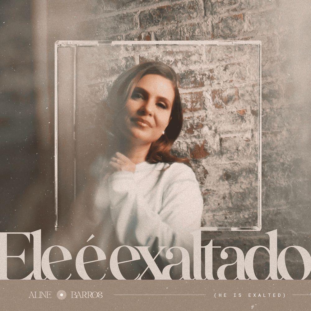 Album cover of "Ele é Exaltado (He Is Exalted)" by Aline Barros