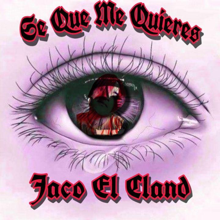 Portada de Sencillo/EP "Sé Que Me Quieres", de Jaco El Cland