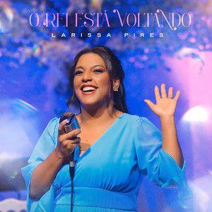 Portada del álbum "O Rei Está Voltando", de Larissa Pires