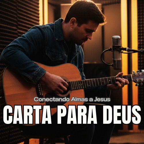Capa do Sencillo/EP "Carta Para Deus", de Conectando Almas a Jesus