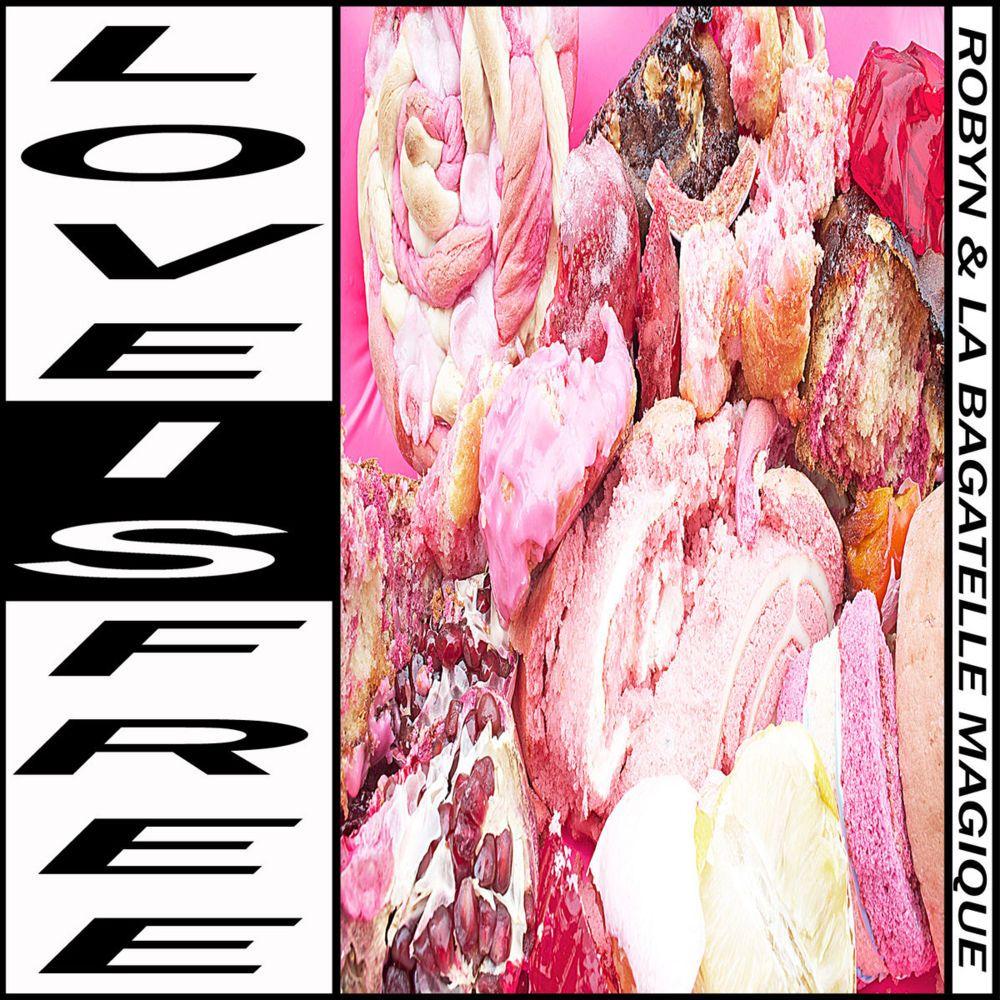 Capa do Single/EP "Love Is Free (feat. La Bagatelle Magique)", de Robyn