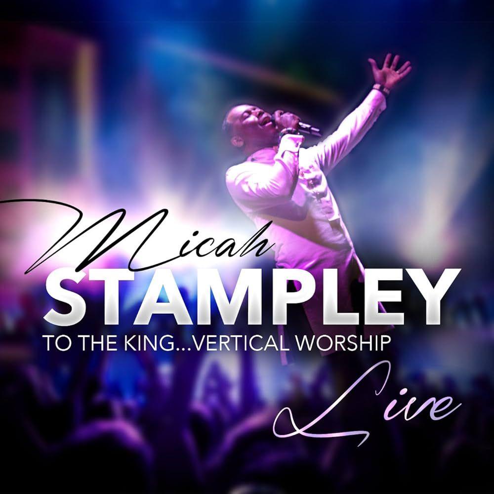 Portada de Álbum "To The King...Vertical Worship - Live", de Micah Stampley