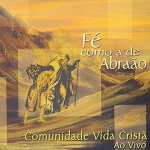 Portada de Álbum "Fé Como a de Abraão: ao Vivo", de Comunidade Vida Cristã