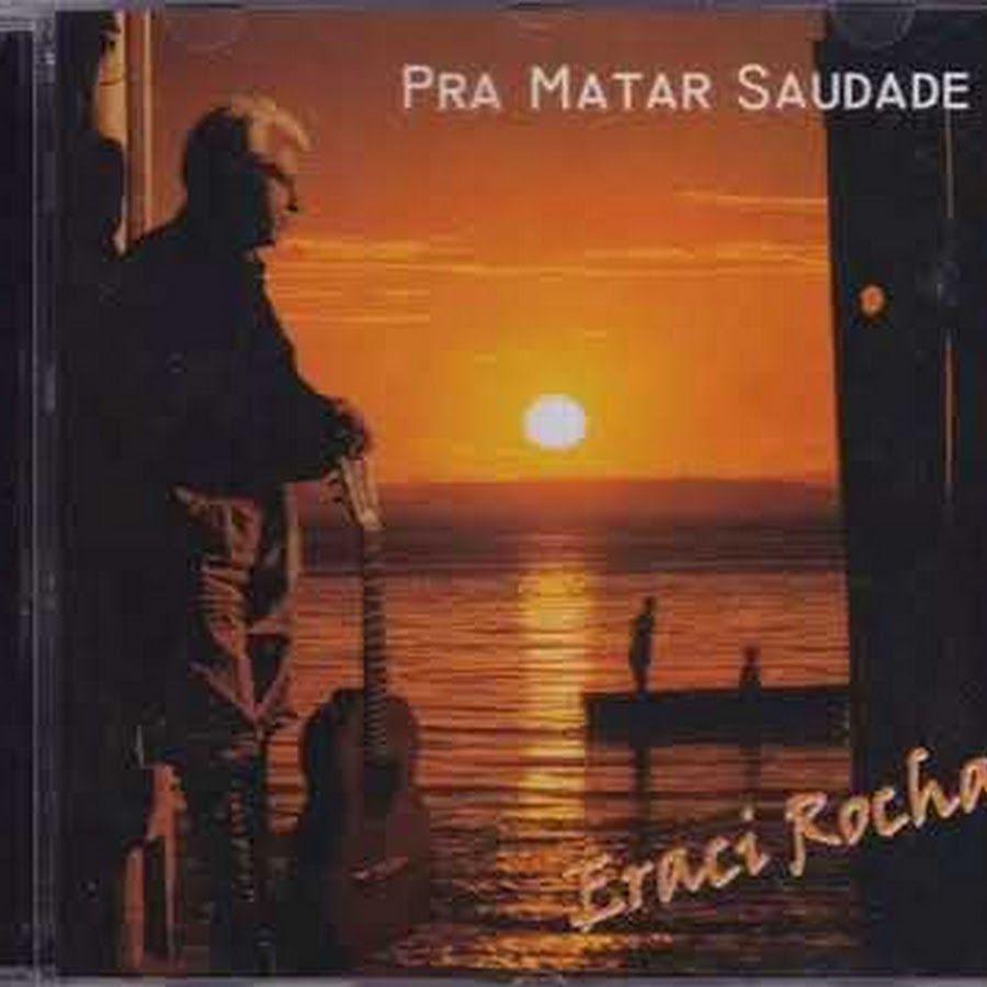 Capa do Álbum "Pra Matar a Saudade", de Eraci Rocha