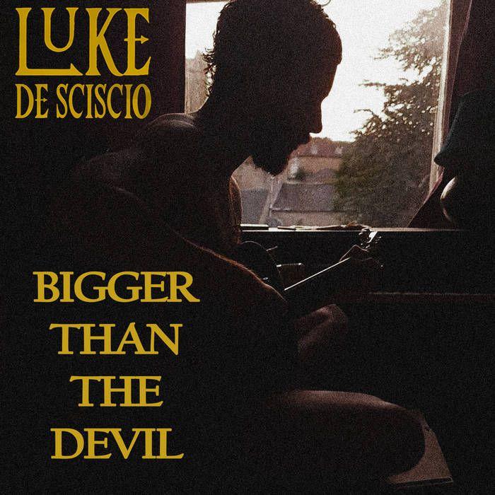 Capa do Single/EP "Bigger Than The Devil", de Luke De-Sciscio