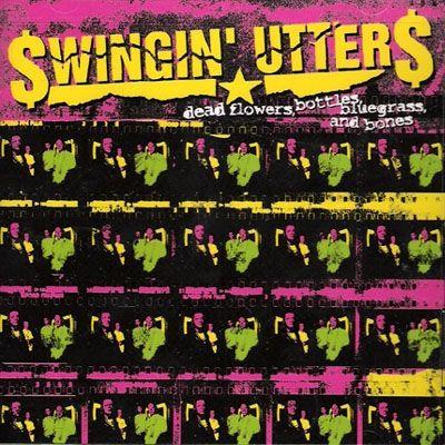Album cover of "Dead Flowers, Bottles, Bluegrass, and Bones" by Swingin' Utters