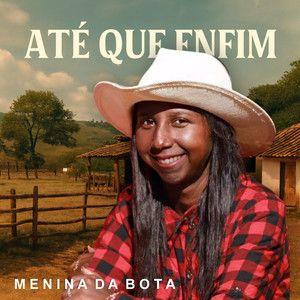 Capa do Single/EP "Até Que Enfim (part. Waninho do Forró)", de Menina da Bota