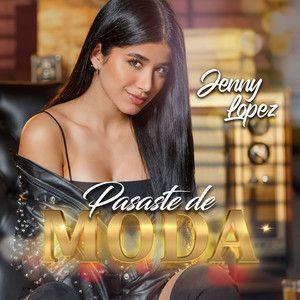 Portada de Sencillo/EP "Pasaste De Moda", de Jenny Lopez