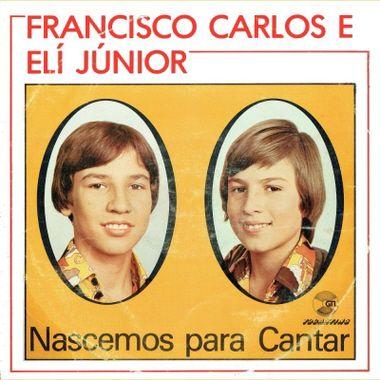 Portada de Álbum "Nascemos Para Cantar", de Francisco Carlos e Elí Júnior