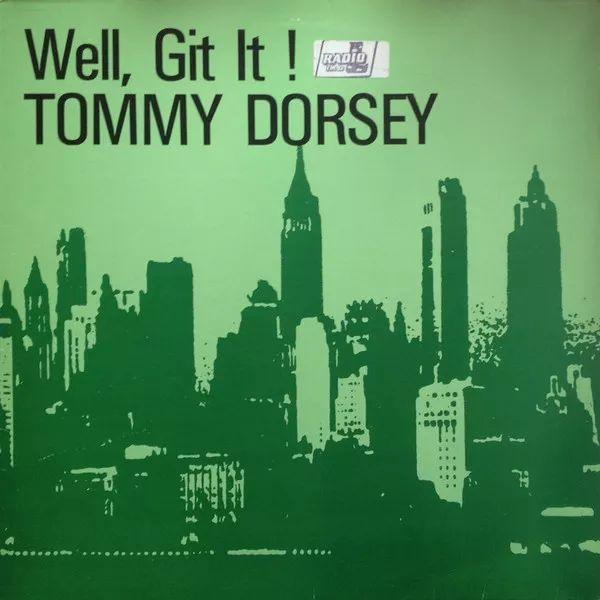 Album cover of "Well, Git it !" by Tommy Dorsey