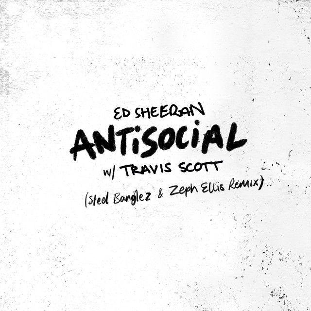 Capa do Single/EP "Antisocial (Steel Banglez And Zeph Ellis Remix) (feat. Ed Sheeran)", de Travis Scott