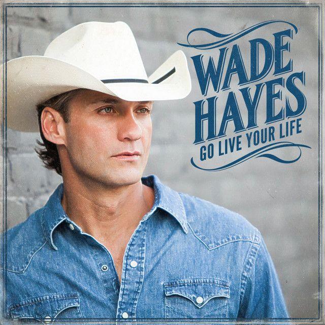 Portada de Álbum "Go Live Your Life", de Wade Hayes