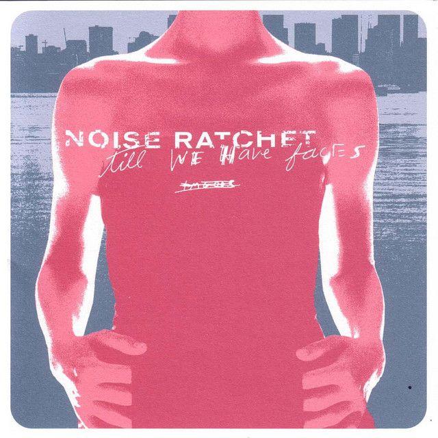 Album cover of "Till We Have Faces" by Noise Ratchet