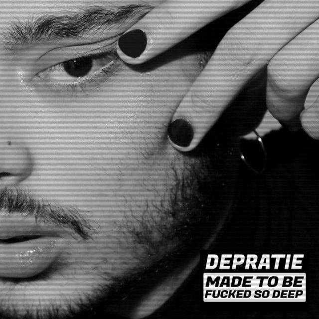 Portada de Sencillo/EP "Made to Be Fucked So Deep", de Depratie