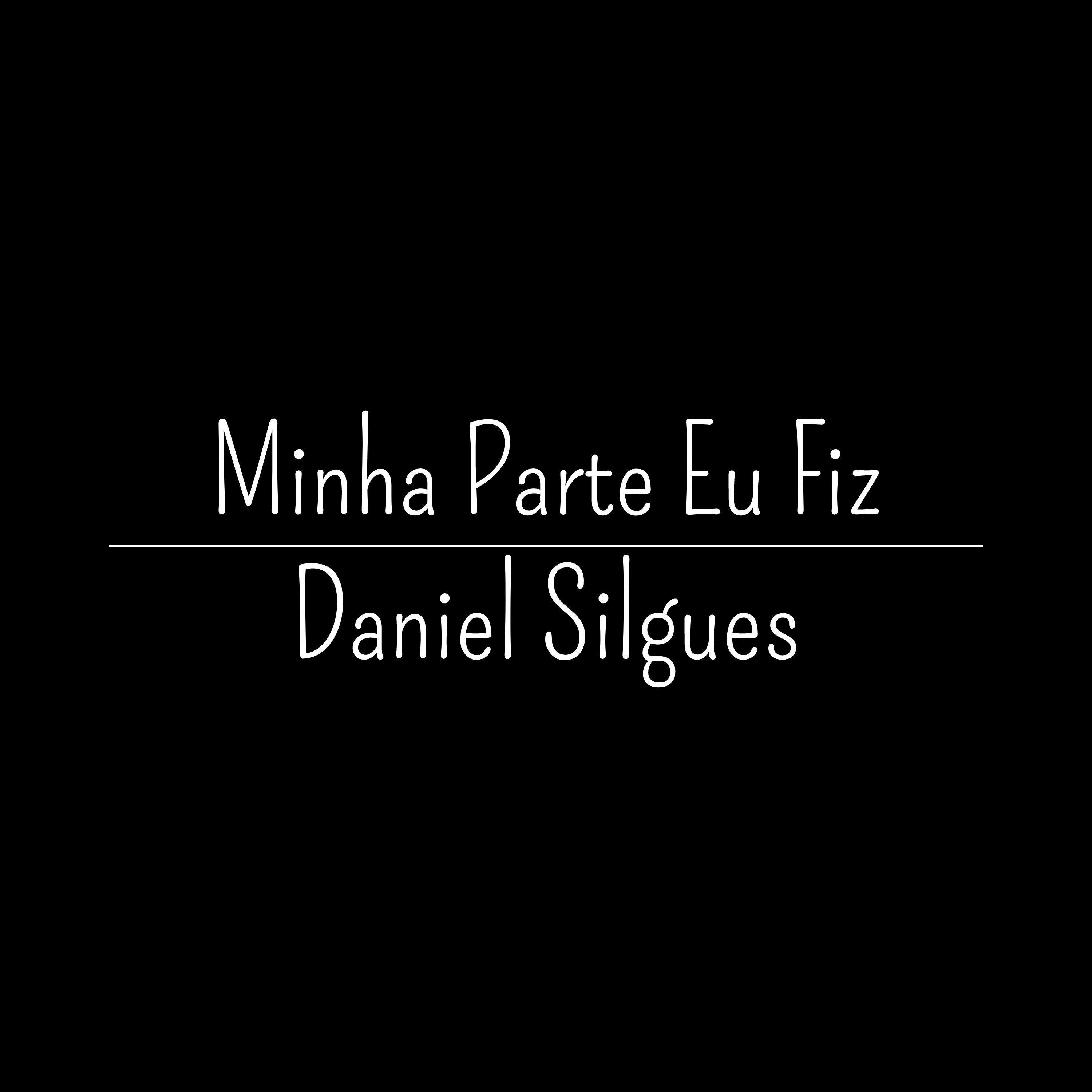Portada de Sencillo/EP "Minha Parte Eu Fiz", de Daniel Silgues