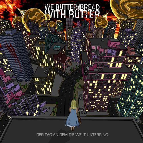 Portada de Álbum "Der Tag An Dem Die Welt Unterging", de We Butter The Bread With Butter