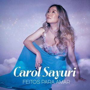Portada de Sencillo/EP "Feitos Para Amar", de Carol Sayuri
