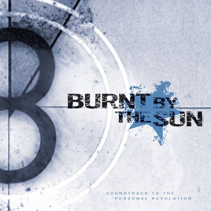 Portada de Álbum "Soundtrack To The Personal Revolution", de Burnt By The Sun
