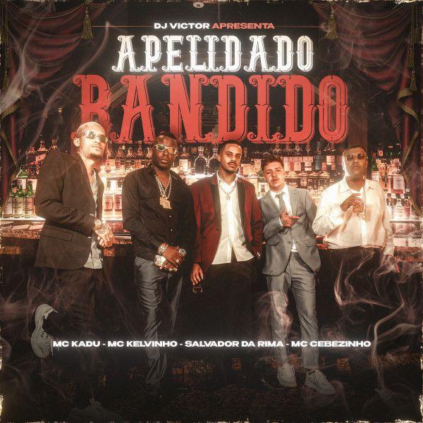 Portada de Sencillo/EP "Apelidado Bandido (part. DJ Victor, MC Kady, Salvador da Rima e MC Kelvinho)", de MC Cebezinho