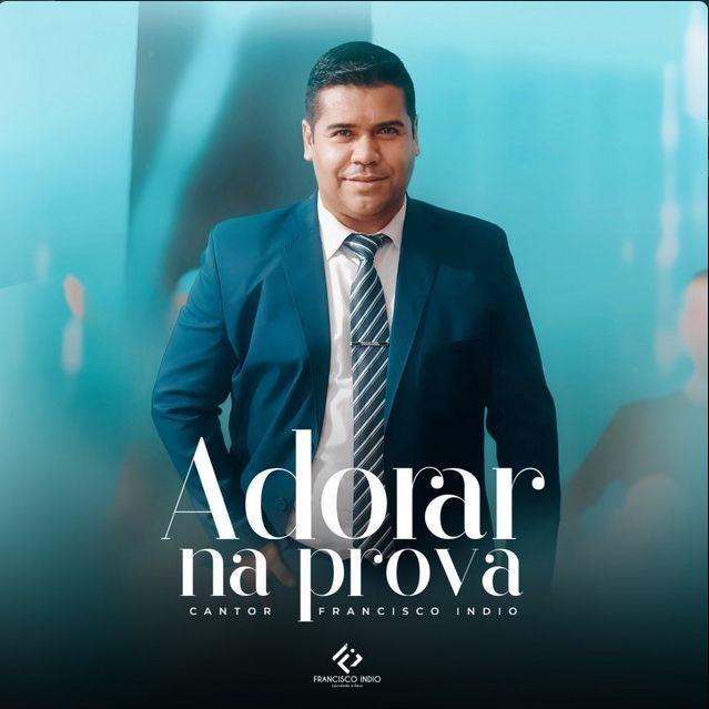 Portada de Sencillo/EP "Adorar Na Prova", de Francisco Indio