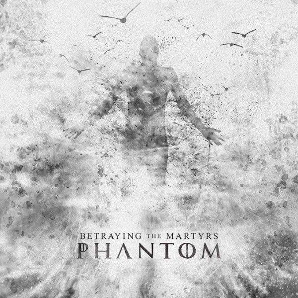 Album cover of "Phantoms" by Betraying The Martyrs