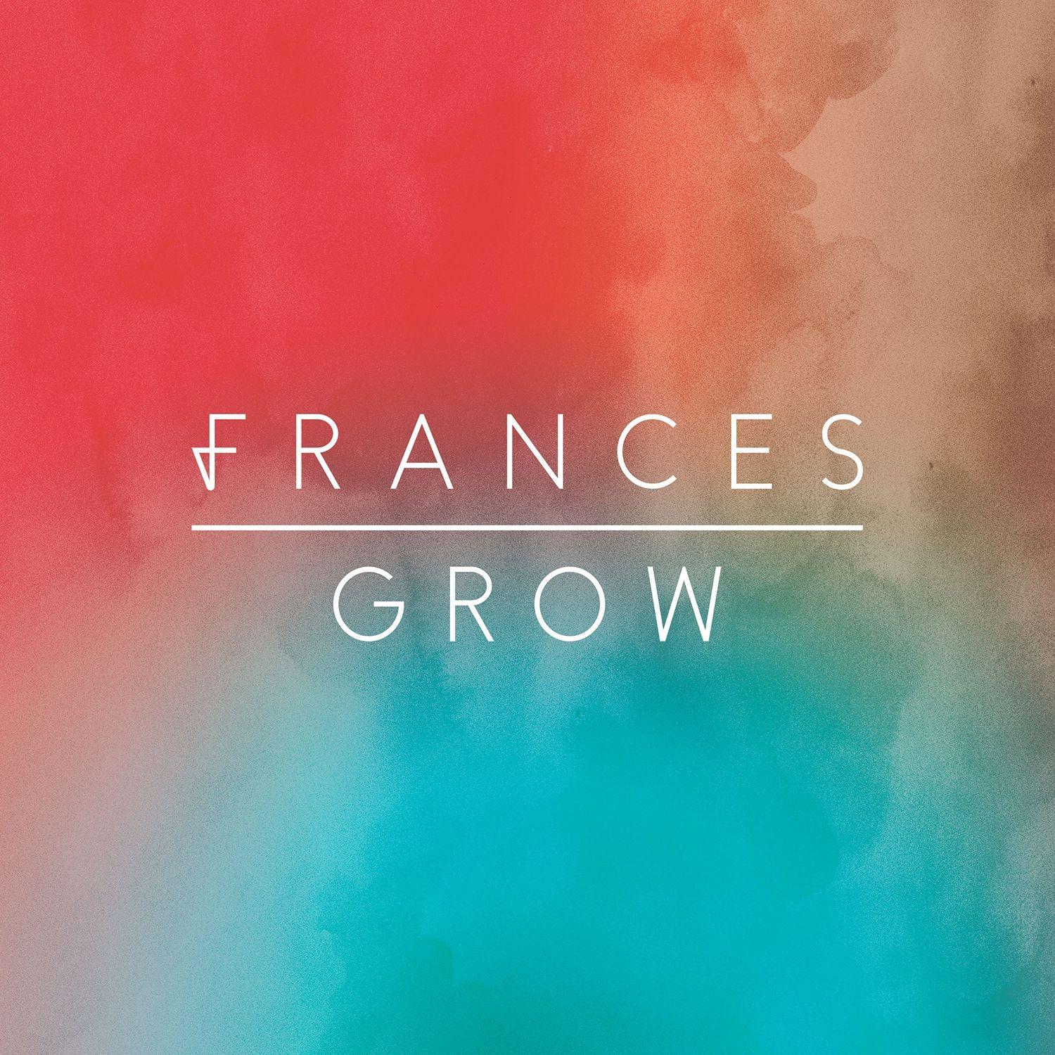 Capa do Single/EP "Grow", de Frances