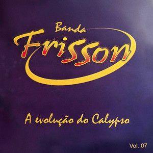 Portada de Álbum "A Evolução do Calypso - Vol.7", de Banda Frisson