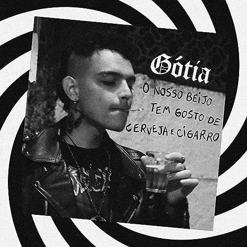 Portada de Álbum "O Nosso Beijo Tem Gosto de Cerveja e Cigarro", de Gótia