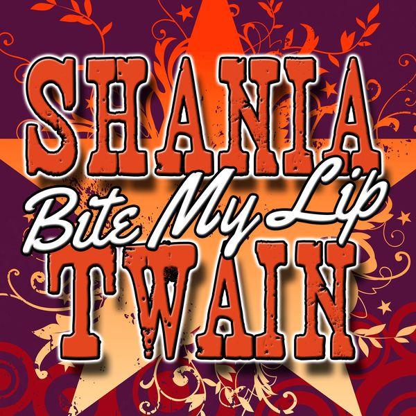 Portada del álbum " Bite My Lip", de Shania Twain