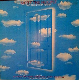 Album cover of "Two Miles From Heaven" by Mott The Hoople