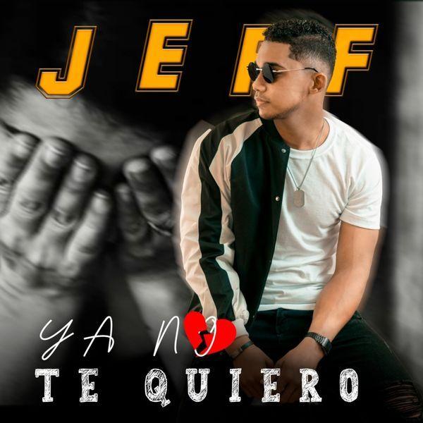 Portada de Sencillo/EP "Ya No Te Quiero", de Jeff