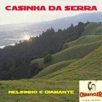 Capa do Álbum "Casinha Da Serra", de Nelsinho e Diamante