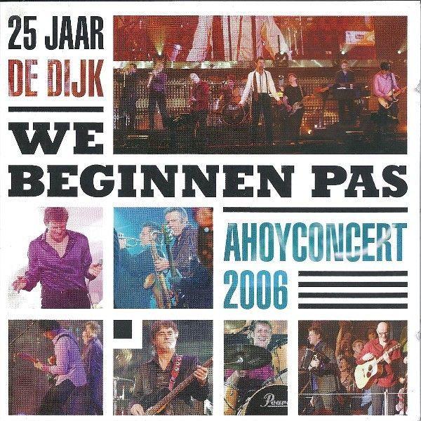 Capa do Álbum "25 Jaar de Dijk - We Beginnen Pas - Ahoyconcert 2006", de De Dijk