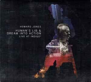 Capa do Álbum "Human's Lib And Dream Into Action Live at Indigo²", de Howard Jones