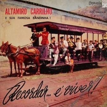 Album cover of "Recordar É Viver!" by Altamiro Carrilho